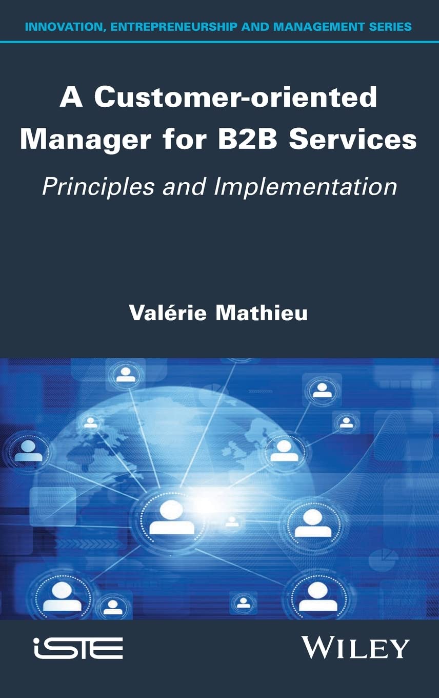 A Customer-oriented Manager for B2B Services: Principles and Implementation (PDF/EPUB Version)