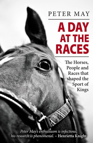 A Day at the Races: The Horses, People and Races that shaped the Sport of Kings (PDF/EPUB Version)
