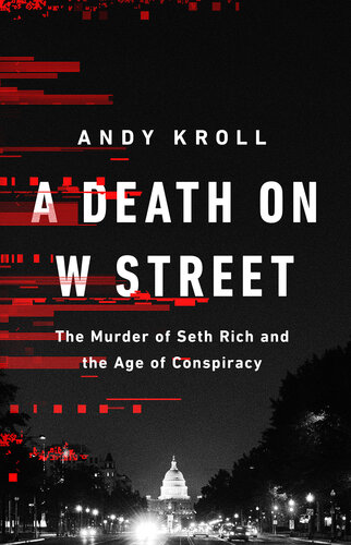A Death on W Street: The Murder of Seth Rich and the Age of Conspiracy (PDF/EPUB Version)