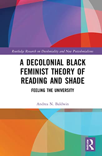 A Decolonial Black Feminist Theory of Reading and Shade: Feeling the University (PDF/EPUB Version)