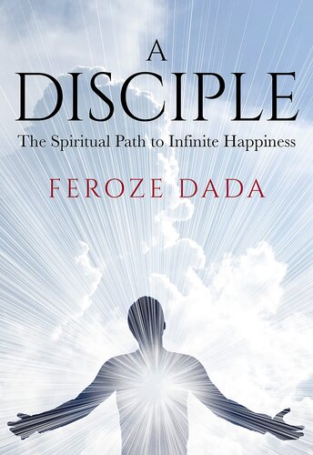 A Disciple: The Spiritual Path to Infinite Happiness (PDF/EPUB Version)