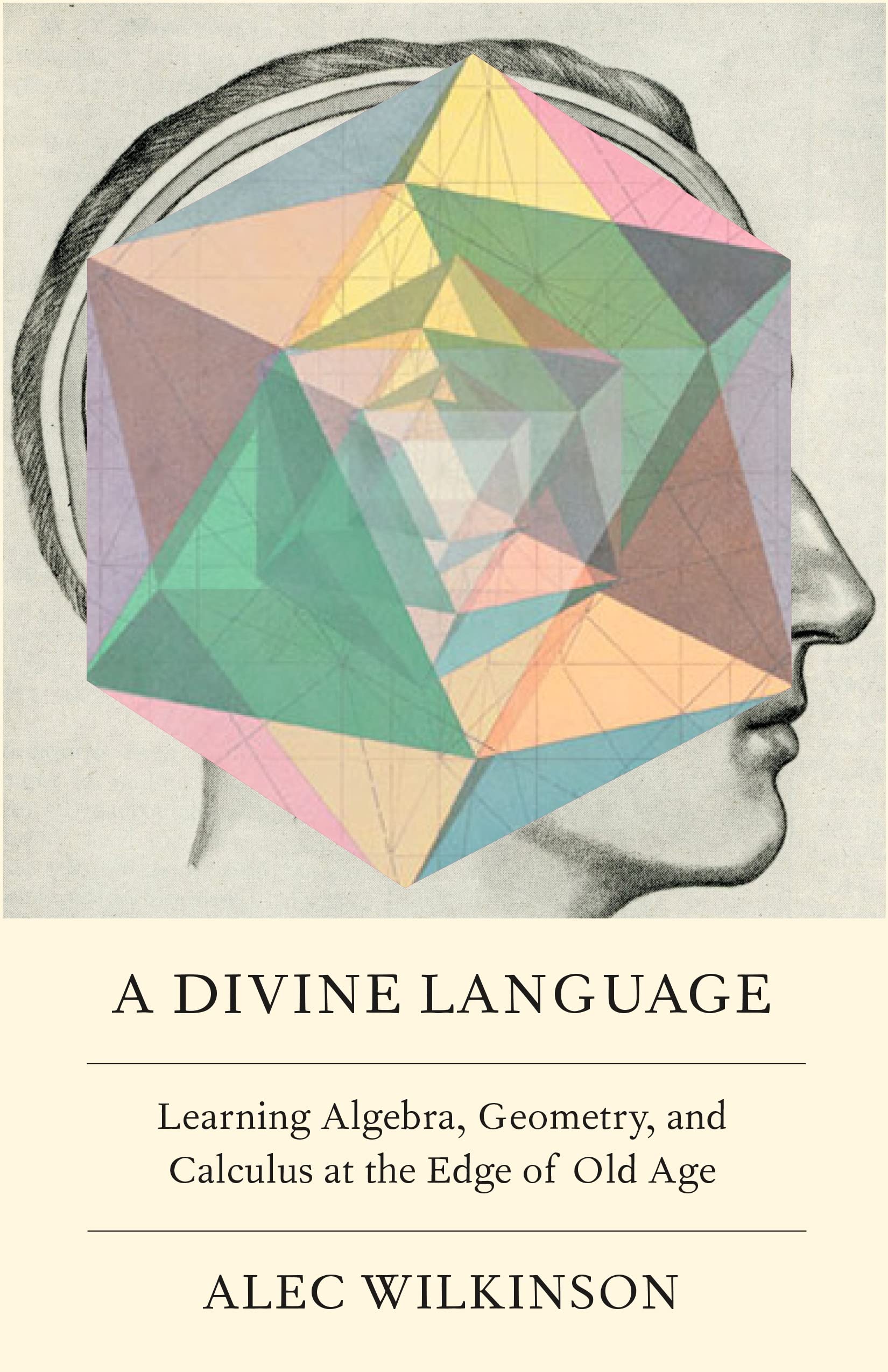 A Divine Language: Learning Algebra, Geometry, and Calculus at the Edge of Old Age (PDF/EPUB Version)