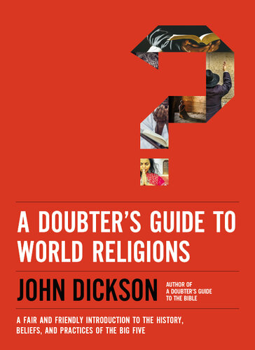 A Doubter's Guide to World Religions: A Fair and Friendly Introduction to the History, Beliefs, and Practices of the Big Five (PDF/EPUB Version)