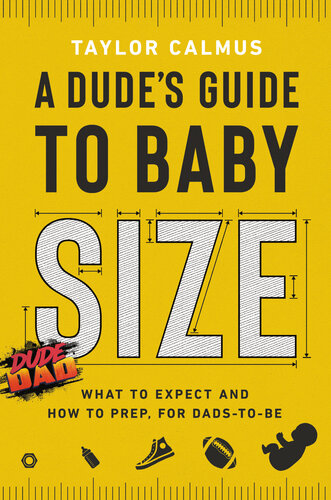 A Dude's Guide to Baby Size: What to Expect and How to Prep for Dads-To-Be (PDF/EPUB Version)