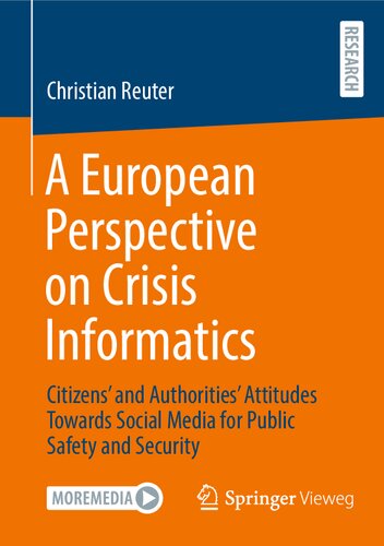 A European Perspective on Crisis Informatics: Citizens’ and Authorities’ Attitudes Towards Social Media for Public Safety and Security (PDF/EPUB Version)