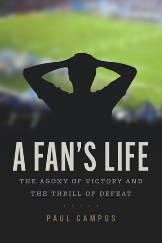 A Fan's Life: The Agony of Victory and the Thrill of Defeat (PDF/EPUB Version)