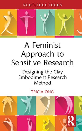 A Feminist Approach to Sensitive Research: Designing the Clay Embodiment Research Method (PDF/EPUB Version)