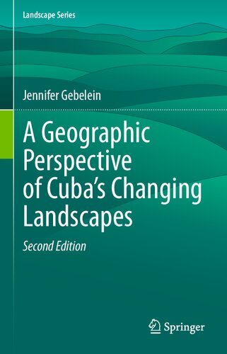 A Geographic Perspective of Cuba’s Changing Landscapes (Landscape Series, 33) (PDF/EPUB Version)