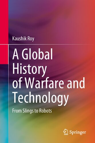 A Global History Of Warfare And Technology: From Slings To Robots (PDF/EPUB Version)