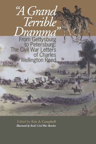 A Grand Terrible Drama: From Gettysburg to Petersburg: The Civil War Letters of Charles Wellington Reed (PDF/EPUB Version)