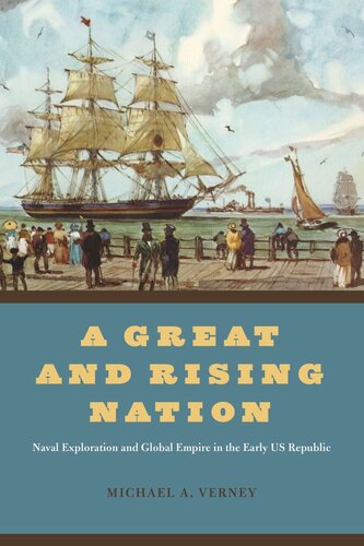 A Great and Rising Nation: Naval Exploration and Global Empire in the Early US Republic (PDF/EPUB Version)
