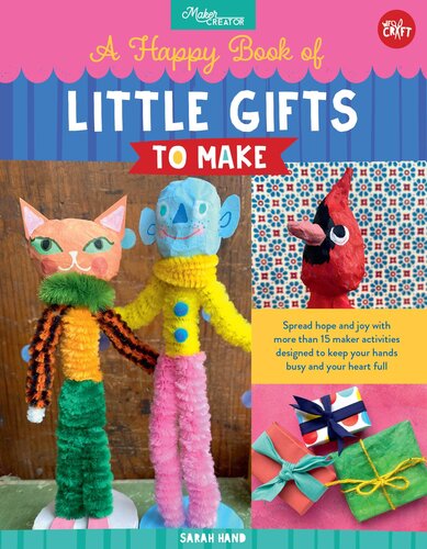 A Happy Book of Little Gifts to Make: Spread hope and joy with more than 15 maker activities designed to keep your hands busy and your heart full (PDF/EPUB Version)