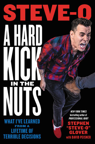 A Hard Kick in the Nuts: What I've Learned From a Lifetime of Terrible Decisions (PDF/EPUB Version)