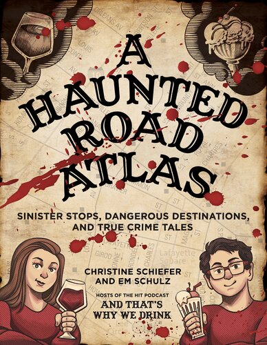 A Haunted Road Atlas: Sinister Stops, Dangerous Destinations, and True Crime Tales (PDF/EPUB Version)