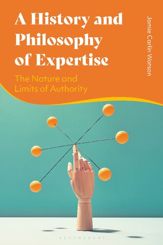 A History and Philosophy of Expertise: The Nature and Limits of Authority (PDF/EPUB Version)