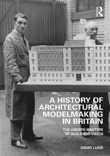 A History of Architectural Modelmaking in Britain: The Unseen Masters of Scale and Vision (PDF/EPUB Version)