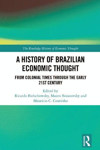 A History of Brazilian Economic Thought: From Colonial Times Through The Early 21st Century (PDF/EPUB Version)