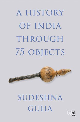 A History of India through 75 Objects (PDF/EPUB Version)