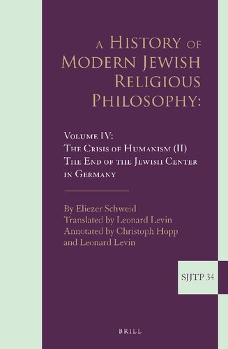 A History of Modern Jewish Religious Philosophy: The Crisis of Humanism II. the End of the Jewish Center in Germany (4) (Supplements to the Journal of Jewish Thought and Philosophy, 34) (PDF/EPUB Version)