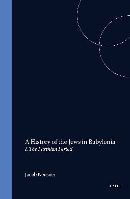 A History of the Jews in Babylonia, Part 1. The Parthian period (PDF/EPUB Version)