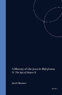 A History of the Jews in Babylonia, Part 4. The Age of Shapur II (PDF/EPUB Version)