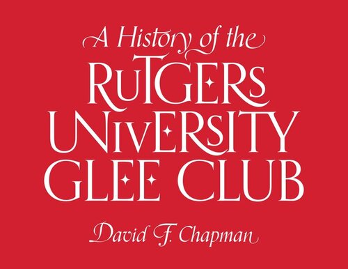 A History of the Rutgers University Glee Club (PDF/EPUB Version)