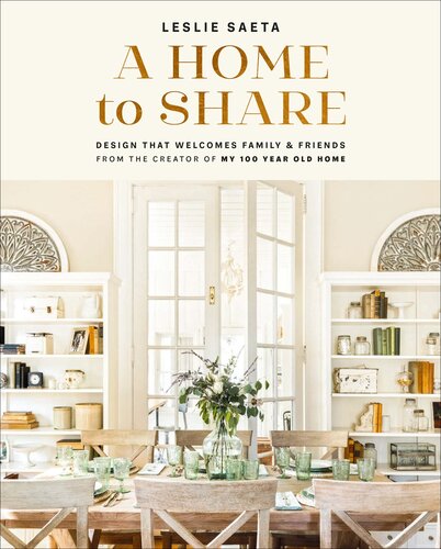 A Home to Share: Designs that Welcome Family and Friends, from the creator of My 100 Year Old Home (PDF/EPUB Version)