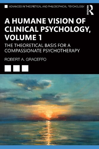 A Humane Vision of Clinical Psychology, Volume I: The Theoretical Basis for a Compassionate Psychotherapy (PDF/EPUB Version)