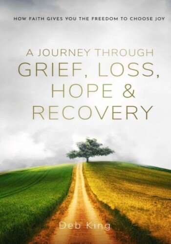 A Journey Through Grief, Loss, Hope And Recovery: How Faith Gives You The Freedom To Choose Joy (PDF/EPUB Version)