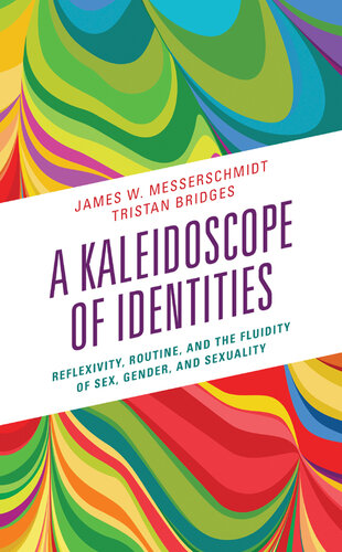 A Kaleidoscope of Identities: Reflexivity, Routine, and the Fluidity of Sex, Gender, and Sexuality (PDF/EPUB Version)