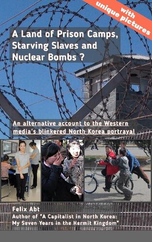 A Land of Prison Camps, Starving Slaves and Nuclear Bombs?: An Alternative Account to the Western Media's Blinkered North Korea Portrayal (PDF/EPUB Version)