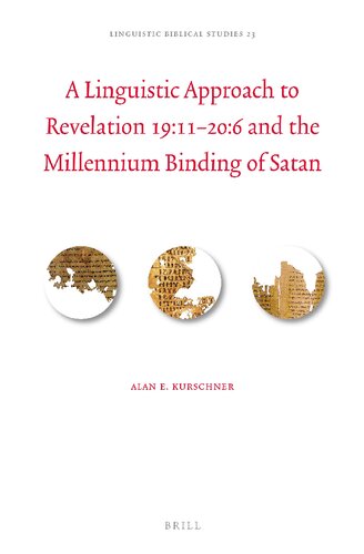 A Linguistic Approach to Revelation 19:11–20:6 and the Millennium Binding of Satan (Linguistic Biblical Studies, 23) (PDF/EPUB Version)