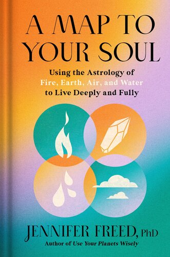 A Map to Your Soul: Using the Astrology of Fire, Earth, Air, and Water to Live Deeply and Fully (PDF/EPUB Version)