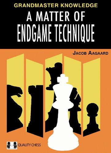 A Matter of Endgame Technique (Grandmaster Knowledge) (PDF/EPUB Version)