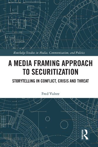 A Media Framing Approach to Securitization: Storytelling in Conflict, Crisis and Threat (PDF/EPUB Version)