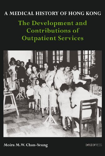 A Medical History of Hong Kong: The Development and Contributions of Outpatient Services (PDF/EPUB Version)