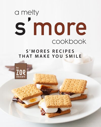 A Melty S'more Cookbook: S'mores Recipes that Make You Smile (PDF/EPUB Version)