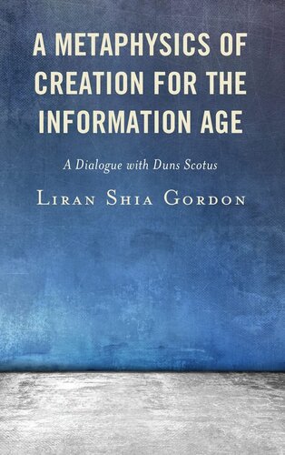 A Metaphysics of Creation for the Information Age: A Dialogue with Duns Scotus (PDF/EPUB Version)