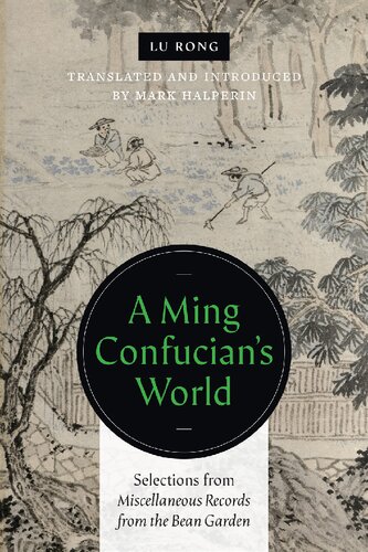 A Ming Confucian’s World: Selections from Miscellaneous Records from the Bean Garden (PDF/EPUB Version)