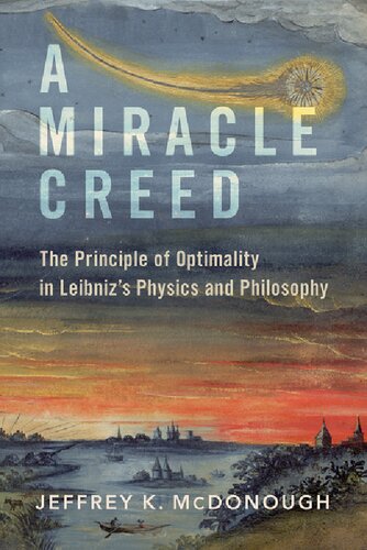 A Miracle Creed: The Principle of Optimality in Leibniz's Physics and Philosophy (PDF/EPUB Version)