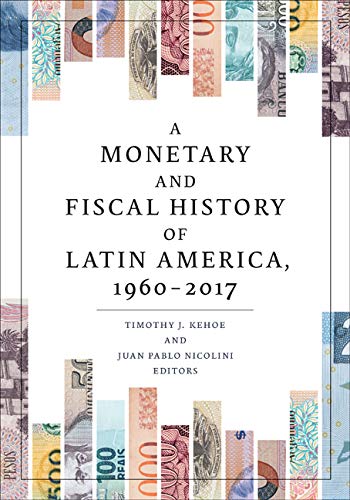 A Monetary and Fiscal History of Latin America, 1960–2017 (PDF/EPUB Version)
