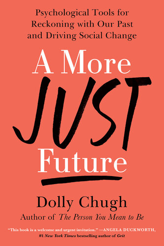 A More Just Future: Psychological Tools for Reckoning with Our Past and Driving Social Change : Psychological Tools for Reckoning With Our Past and Driving Social Change (PDF/EPUB Version)