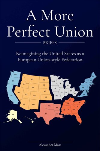 A More Perfect Union (Briefs) Reimagining the United States as a European Union-style Federation. (PDF/EPUB Version)