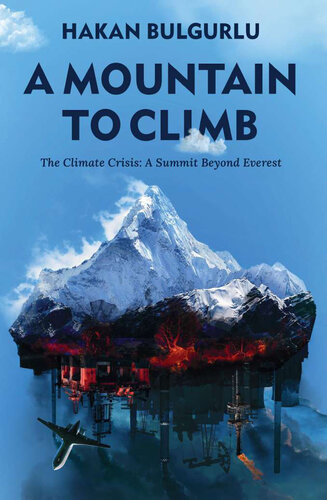 A Mountain to Climb: The Climate Crisis: A Summit Beyond Everest (PDF/EPUB Version)