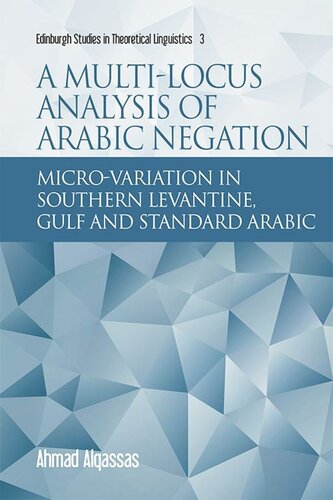 A Multi-locus Analysis of Arabic Negation: Micro-variation in Southern Levantine, Gulf and Standard Arabic (PDF/EPUB Version)