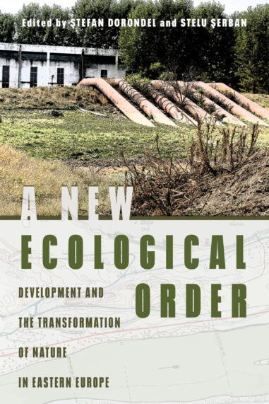 A New Ecological Order: Development and the Transformation of Nature in Eastern Europe (PDF/EPUB Version)