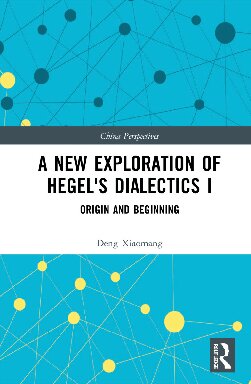 A New Exploration of Hegel's Dialectics I: Origin and Beginning (PDF/EPUB Version)
