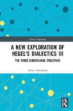 A New Exploration of Hegel's Dialectics III: The Three-Dimensional Structure (PDF/EPUB Version)