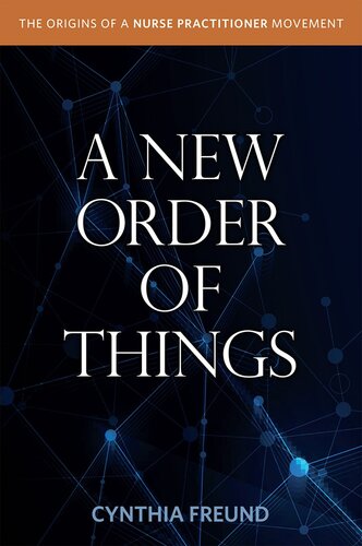 A New Order of Things: Origins of a Nurse Practitioner Movement (PDF/EPUB Version)