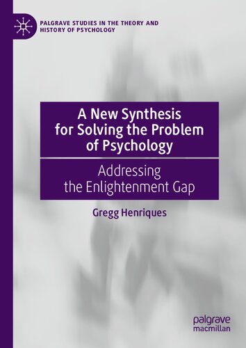 A New Synthesis for Solving the Problem of Psychology: Addressing the Enlightenment Gap (PDF/EPUB Version)